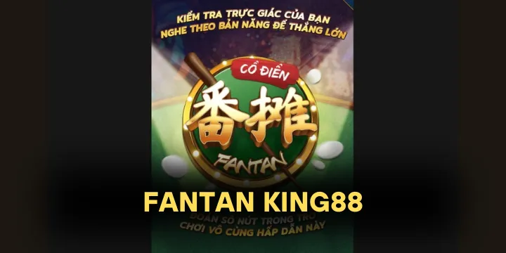 Fantan King88 – Cuộc chơi cổ truyền hồi sinh trong sòng bài hiện đại trực tuyến
