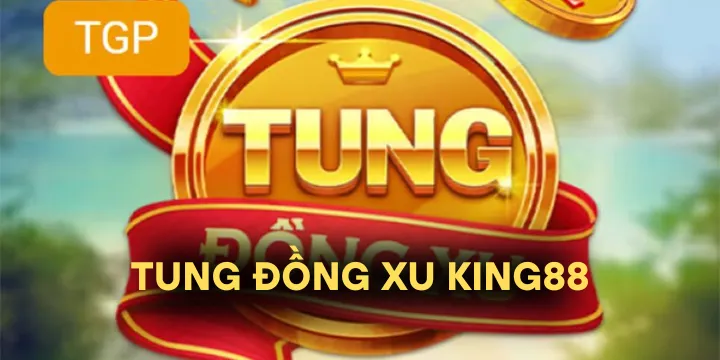 Tung đồng xu King88 - Trò chơi may mắn đầy thú vị và ăn tiền ngon